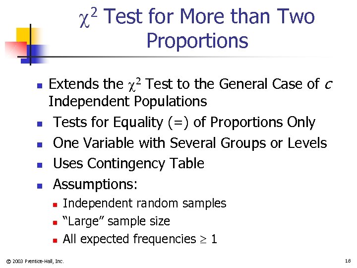  2 Test for More than Two Proportions n n n Extends the 2