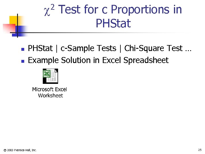  2 Test for c Proportions in PHStat n n PHStat | c-Sample Tests