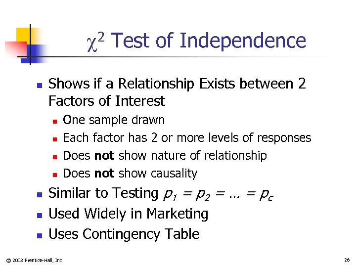  2 Test of Independence n Shows if a Relationship Exists between 2 Factors