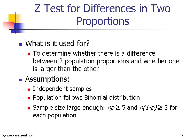 Z Test for Differences in Two Proportions n What is it used for? n