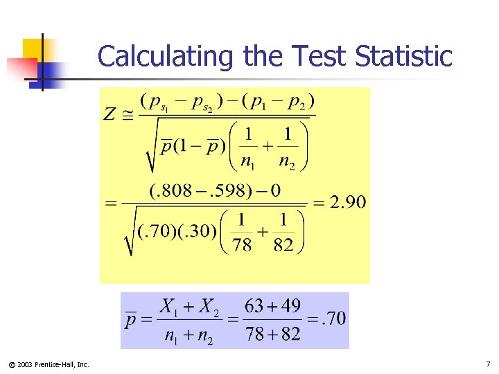 Calculating the Test Statistic © 2003 Prentice-Hall, Inc. 7 