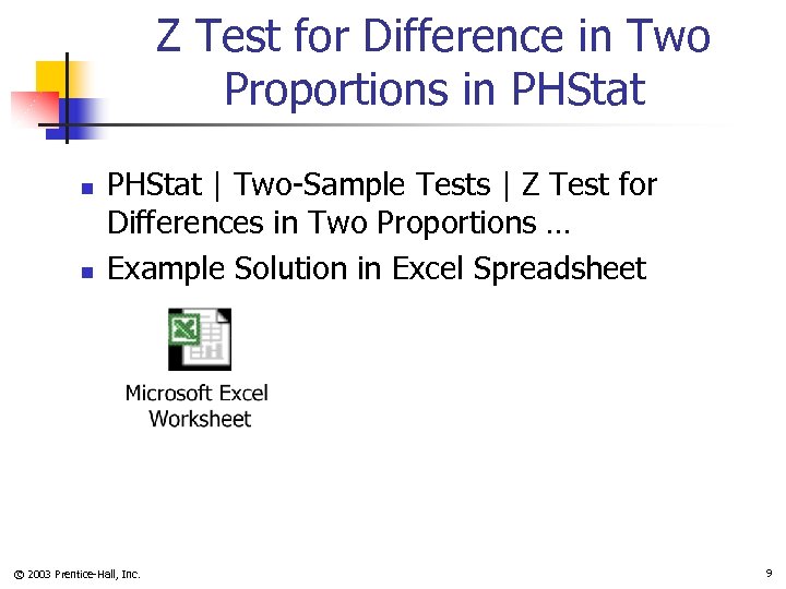 Z Test for Difference in Two Proportions in PHStat n n PHStat | Two-Sample