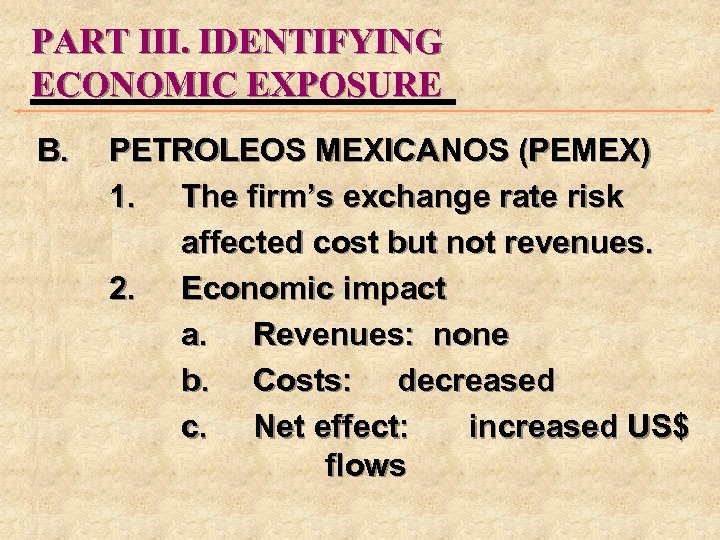 PART III. IDENTIFYING ECONOMIC EXPOSURE B. PETROLEOS MEXICANOS (PEMEX) 1. The firm’s exchange rate