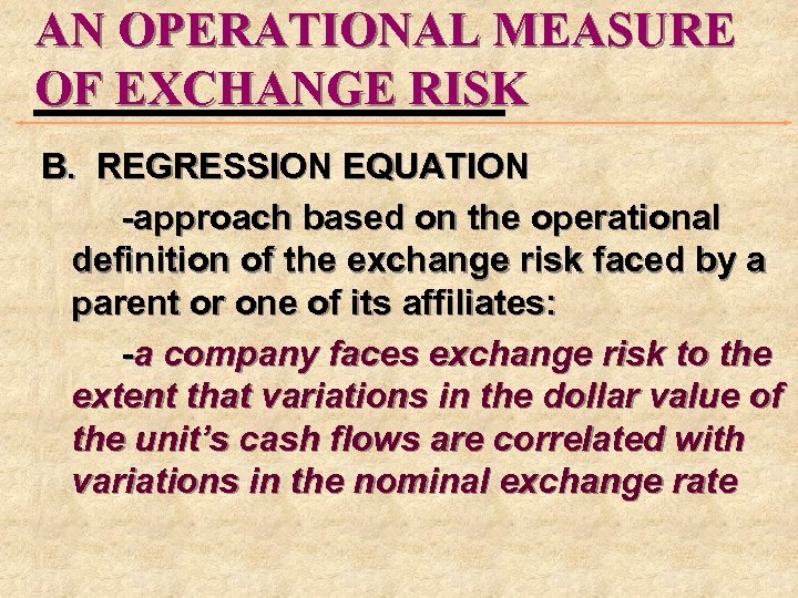 AN OPERATIONAL MEASURE OF EXCHANGE RISK B. REGRESSION EQUATION -approach based on the operational