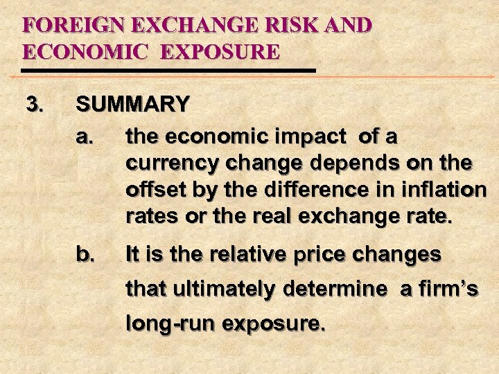 FOREIGN EXCHANGE RISK AND ECONOMIC EXPOSURE 3. SUMMARY a. the economic impact of a