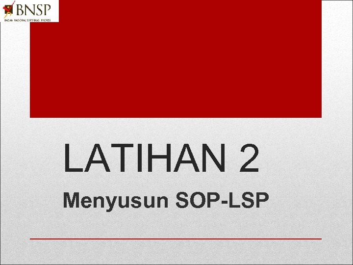 LATIHAN 2 Menyusun SOP-LSP 