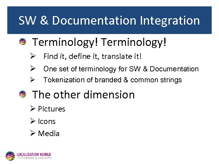SW & Documentation Integration Terminology! Ø Find it, define it, translate it! Ø One