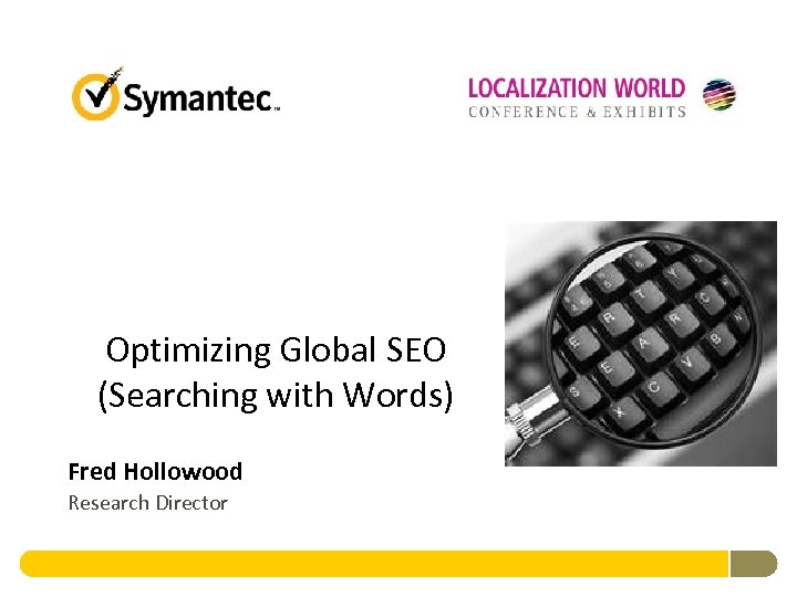 Optimizing Global SEO (Searching with Words) Fred Hollowood Research Director 