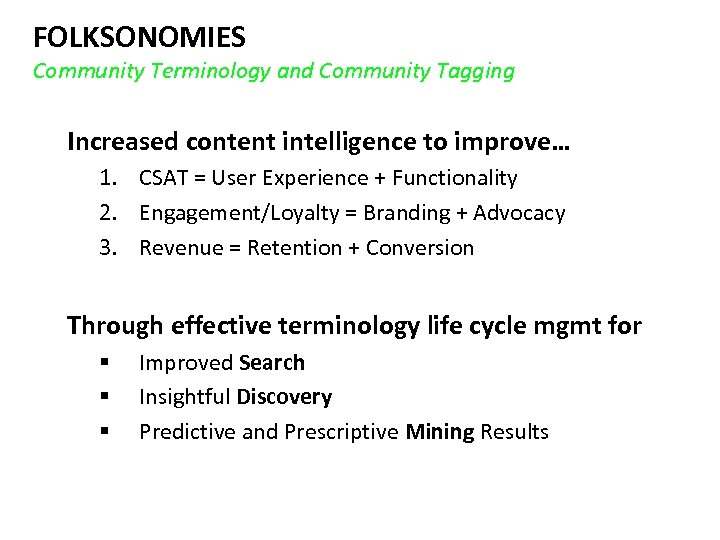 FOLKSONOMIES Community Terminology and Community Tagging Increased content intelligence to improve… 1. CSAT =