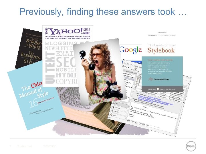 Previously, finding these answers took … 7 Confidential 3/15/2018 