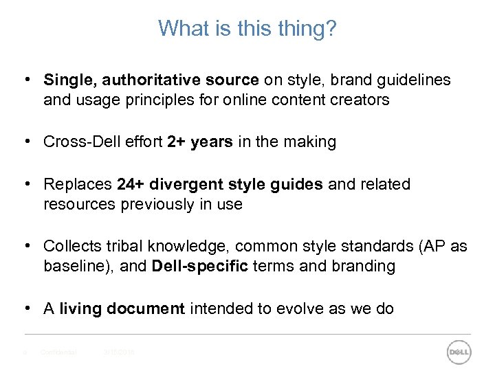 What is thing? • Single, authoritative source on style, brand guidelines and usage principles