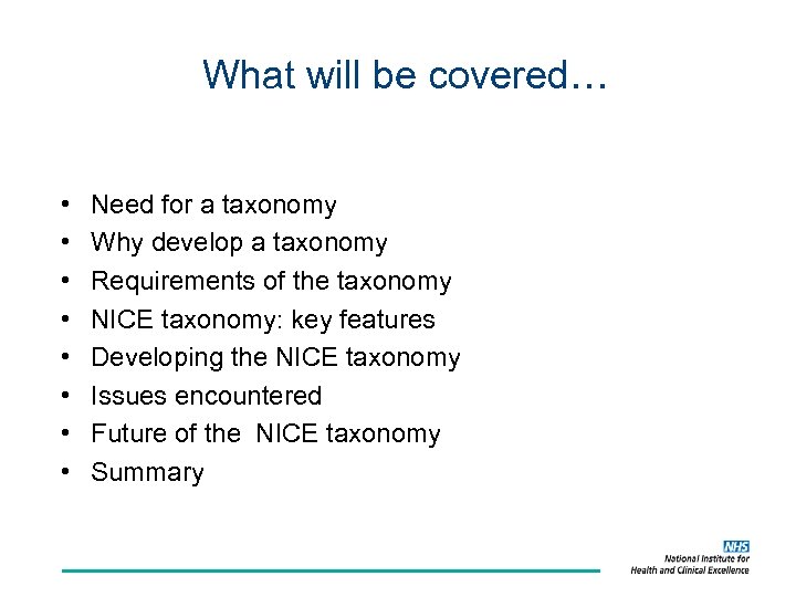 What will be covered… • • Need for a taxonomy Why develop a taxonomy