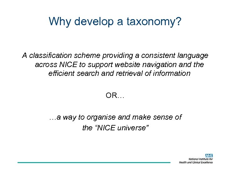 Why develop a taxonomy? A classification scheme providing a consistent language across NICE to