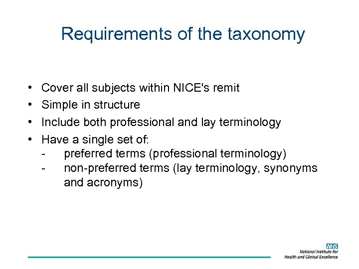 Requirements of the taxonomy • • Cover all subjects within NICE's remit Simple in