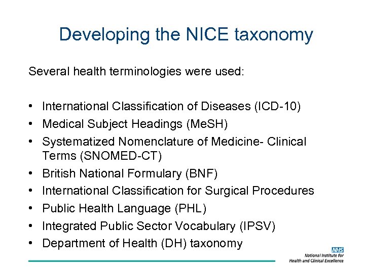 Developing the NICE taxonomy Several health terminologies were used: • International Classification of Diseases