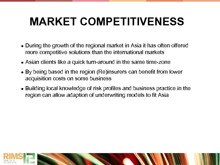 MARKET COMPETITIVENESS ● During the growth of the regional market in Asia it has
