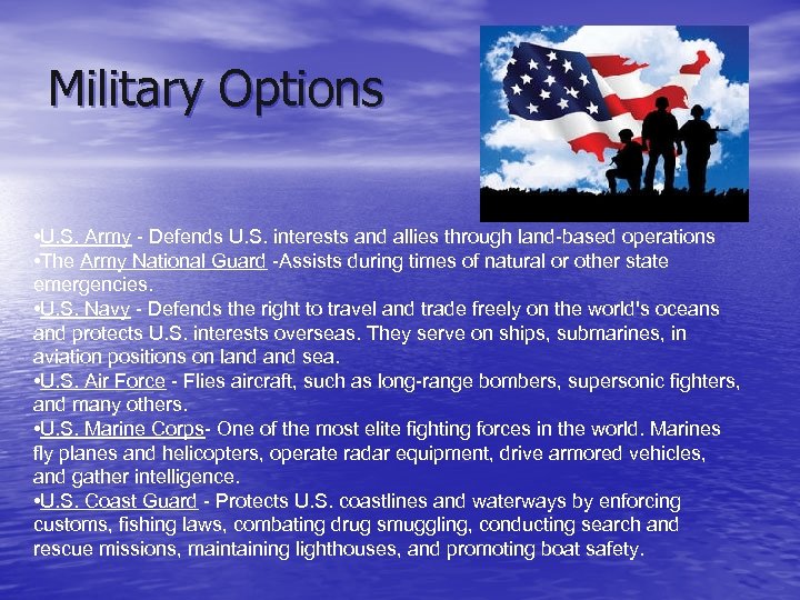 Military Options • U. S. Army - Defends U. S. interests and allies through