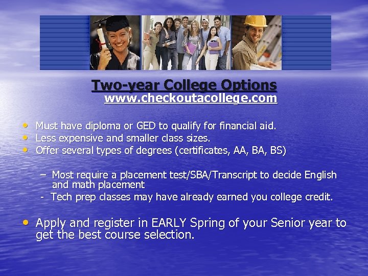 Two-year College Options www. checkoutacollege. com • Must have diploma or GED to qualify