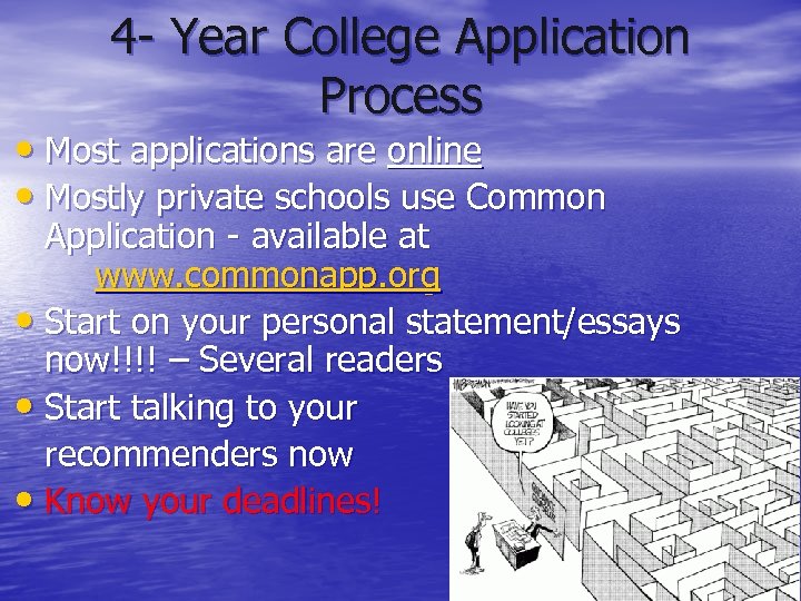 4 - Year College Application Process • Most applications are online • Mostly private