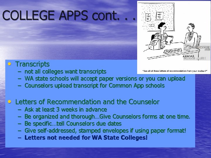 COLLEGE APPS cont. . . • Transcripts – – – not all colleges want