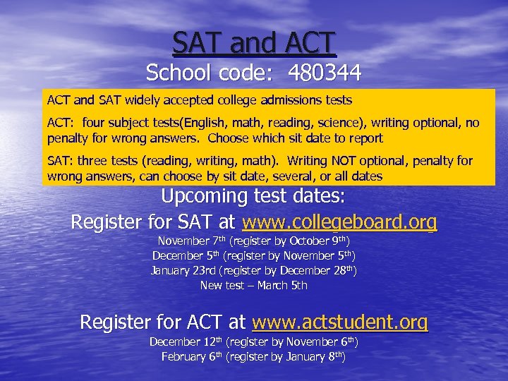 SAT and ACT School code: 480344 ACT and SAT widely accepted college admissions tests