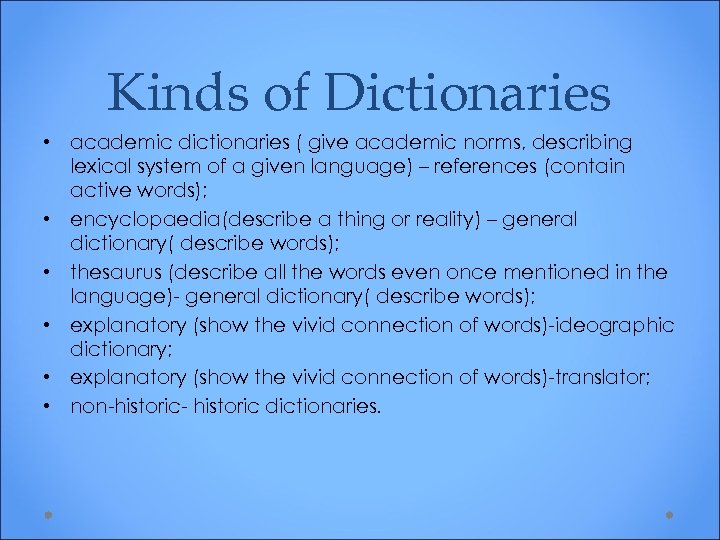 Kinds of Dictionaries • academic dictionaries ( give academic norms, describing lexical system of