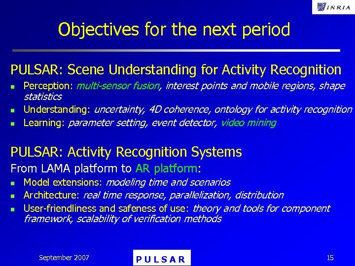 Objectives for the next period PULSAR: Scene Understanding for Activity Recognition n Perception: multi-sensor