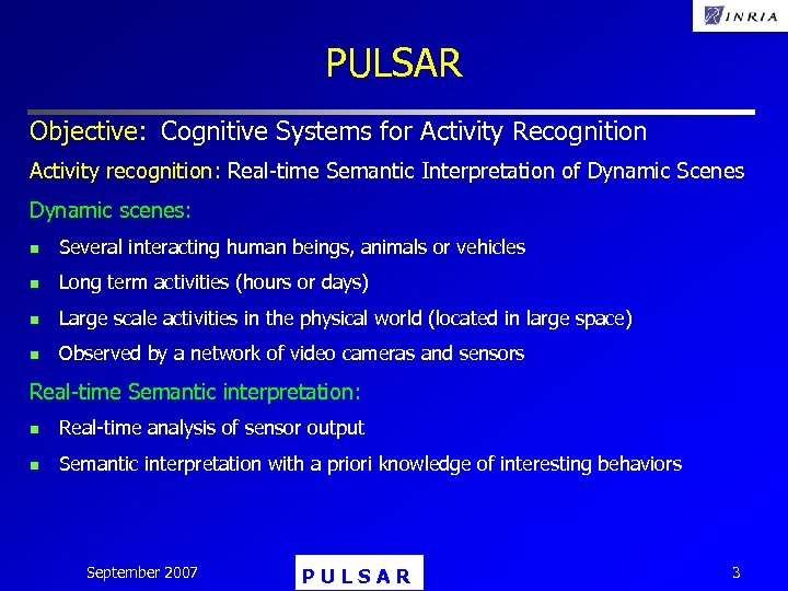 PULSAR Objective: Cognitive Systems for Activity Recognition Activity recognition: Real-time Semantic Interpretation of Dynamic