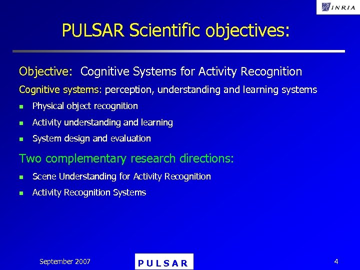 PULSAR Scientific objectives: Objective: Cognitive Systems for Activity Recognition Cognitive systems: perception, understanding and