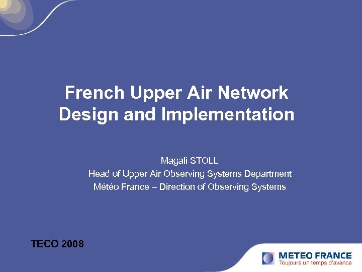 French Upper Air Network Design and Implementation Magali STOLL Head of Upper Air Observing