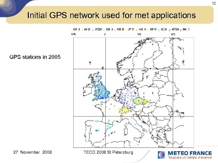 12 Initial GPS network used for met applications GPS stations in 2005 27 November