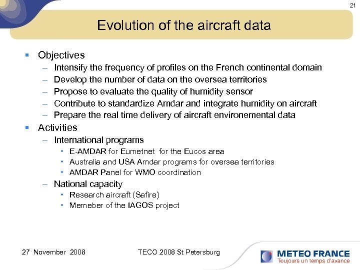 21 Evolution of the aircraft data § Objectives – – – Intensify the frequency