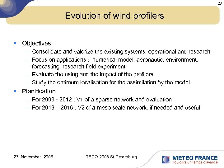 23 Evolution of wind profilers § Objectives – Consolidate and valorize the existing systems,
