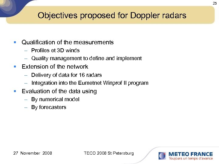 25 Objectives proposed for Doppler radars § Qualification of the measurements – Profiles et