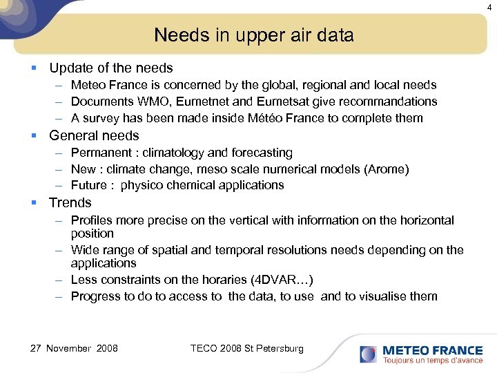 4 Needs in upper air data § Update of the needs – Meteo France