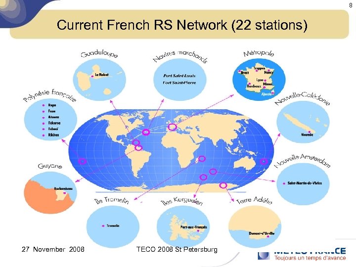 8 Current French RS Network (22 stations) 27 November 2008 TECO 2008 St Petersburg