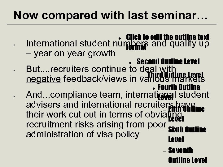Now compared with last seminar… • Click to edit the outline text numbers and