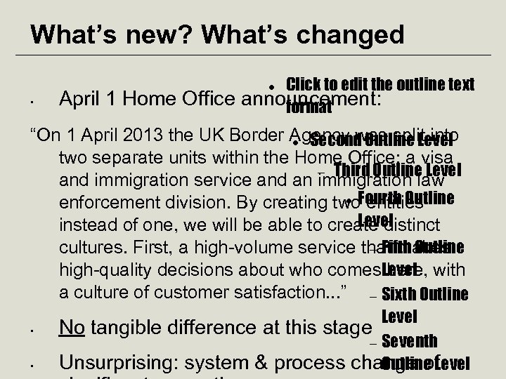 What’s new? What’s changed • April 1 Home Office Click to edit the outline