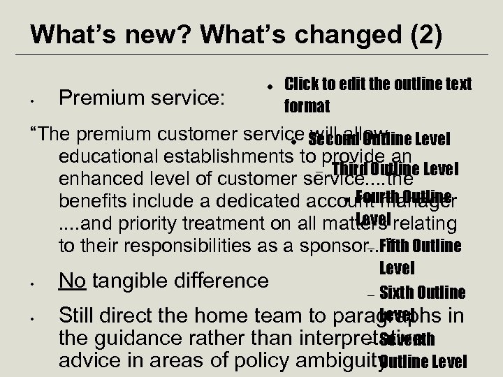 What’s new? What’s changed (2) • Premium service: Click to edit the outline text