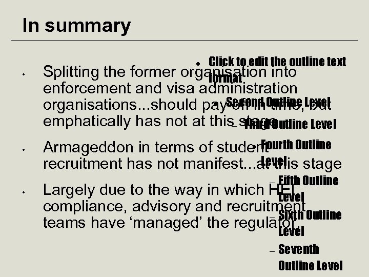 In summary Click to edit the outline text organisation into format • Splitting the