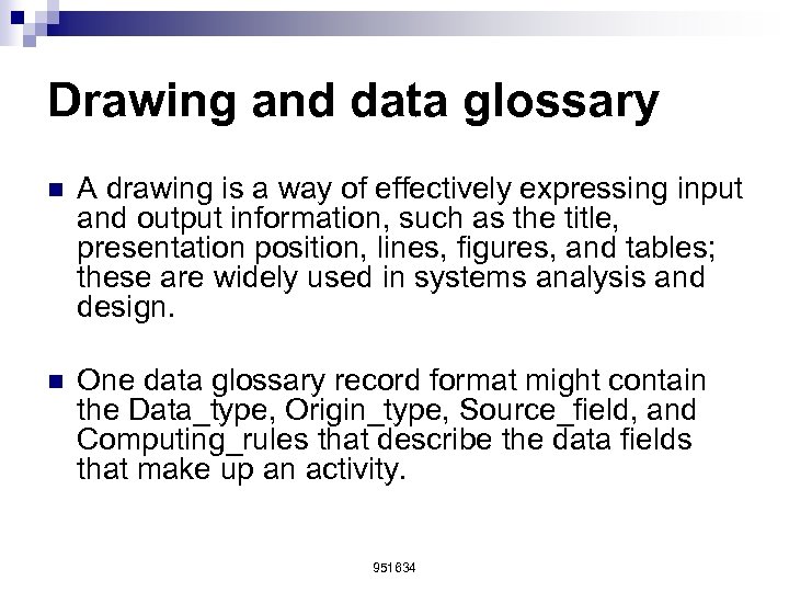 Drawing and data glossary n A drawing is a way of effectively expressing input