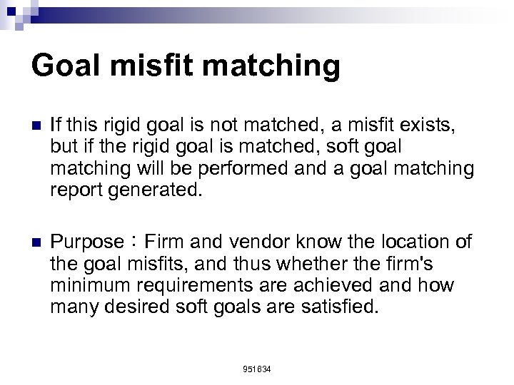 Goal misfit matching n If this rigid goal is not matched, a misfit exists,
