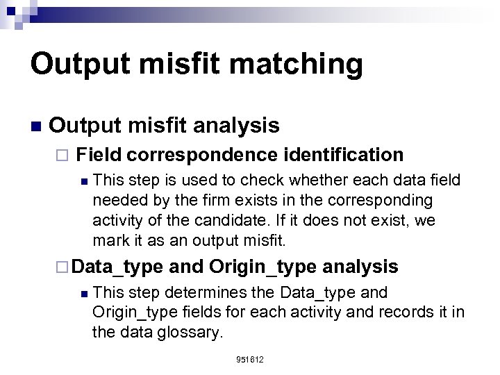 Output misfit matching n Output misfit analysis ¨ Field correspondence identification n This step