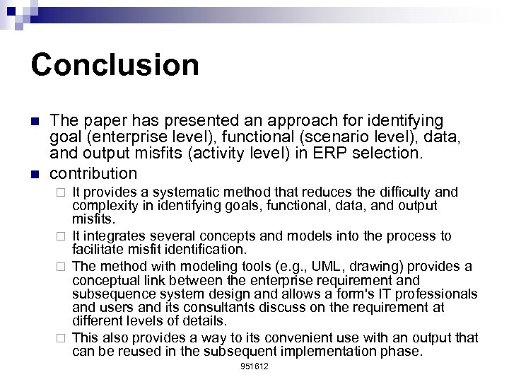 Conclusion n n The paper has presented an approach for identifying goal (enterprise level),