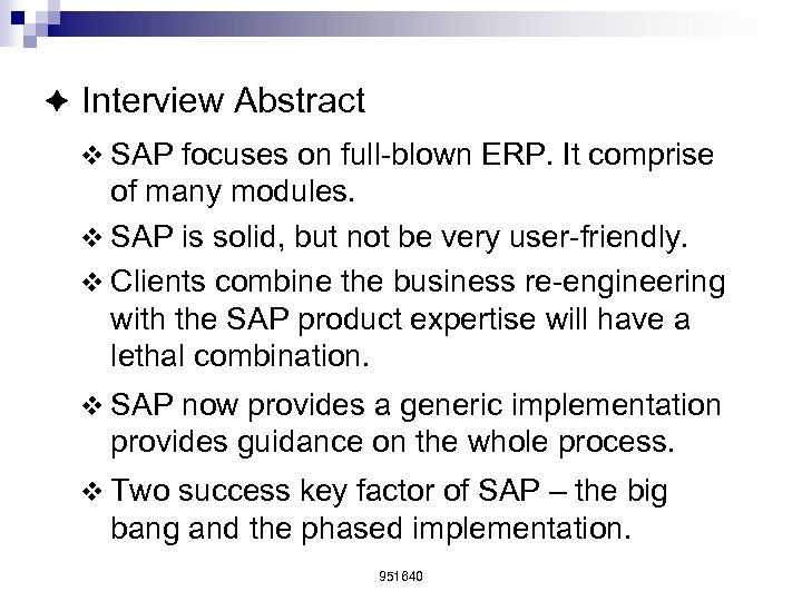 è Interview Abstract v SAP focuses on full-blown ERP. It comprise of many modules.