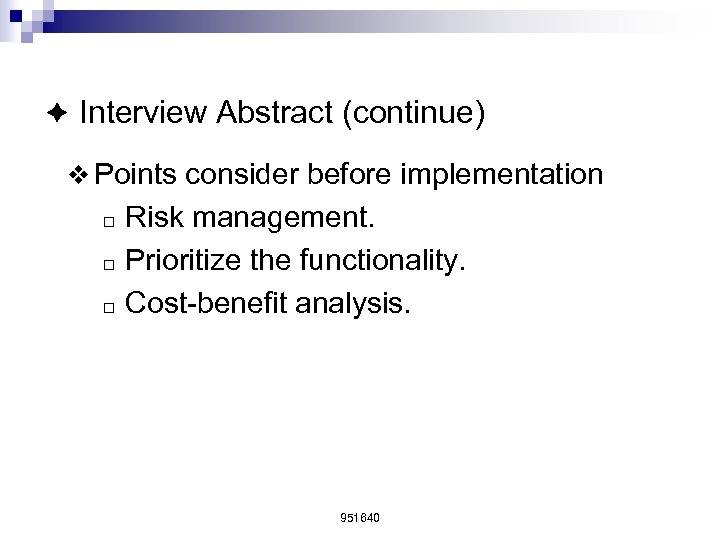 è Interview Abstract (continue) v Points consider before implementation ¨ ¨ ¨ Risk management.