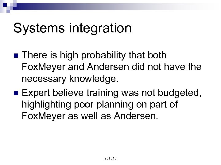 Systems integration There is high probability that both Fox. Meyer and Andersen did not