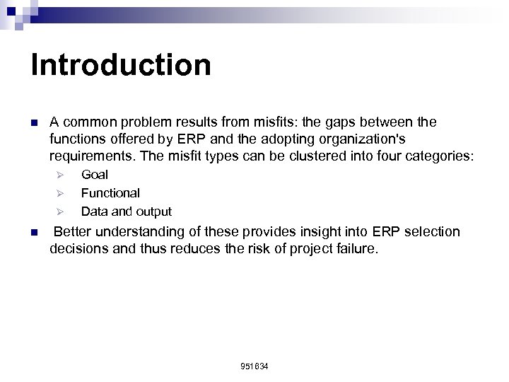 Introduction n A common problem results from misfits: the gaps between the functions offered