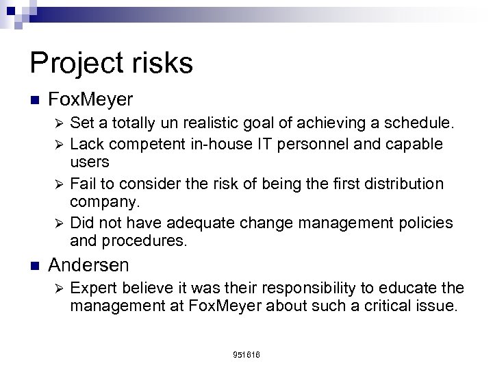 Project risks n Fox. Meyer Set a totally un realistic goal of achieving a
