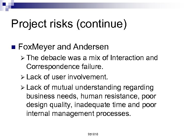Project risks (continue) n Fox. Meyer and Andersen Ø The debacle was a mix